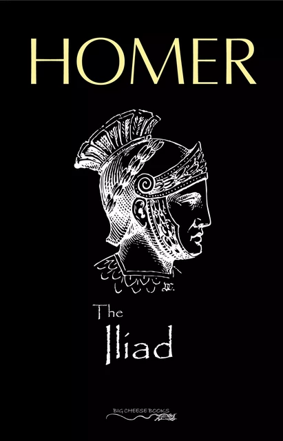 The Iliad -  Homer - Big Cheese Books