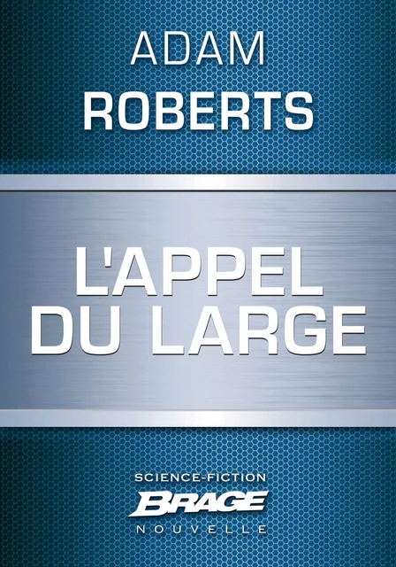 L'Appel du large - Adam Roberts - Bragelonne