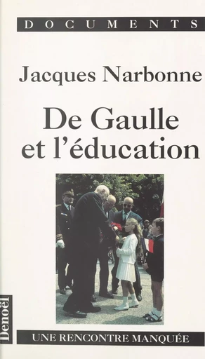 De Gaulle et l'éducation - Jacques Narbonne - (Denoël) réédition numérique FeniXX