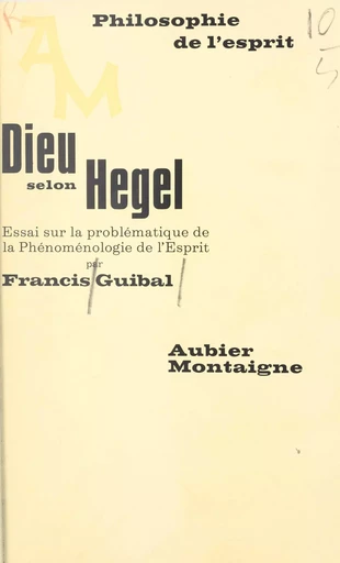 Dieu selon Hegel - Francis Guibal - (Aubier) réédition numérique FeniXX