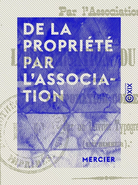 De la propriété par l'association -  Mercier - Collection XIX