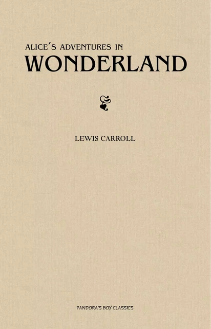 Alice's Adventures in Wonderland - Lewis Carroll - Pandora's Box