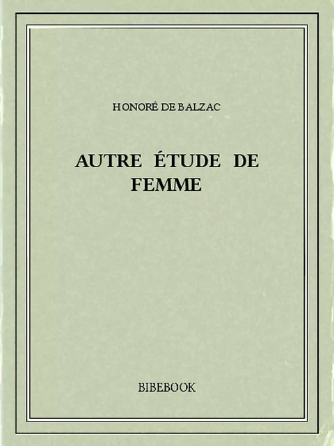 Autre étude de femme - Honoré de Balzac - Bibebook