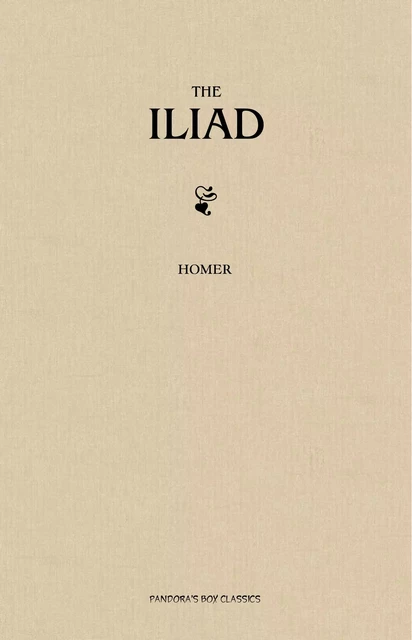 The Iliad -  Homer - Pandora's Box