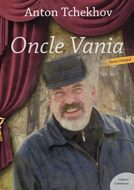 Oncle Vania - Anton Tchekhov - Culture commune