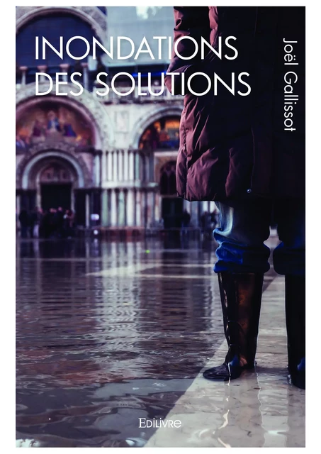 Inondations – des solutions - Joël Gallissot - Editions Edilivre