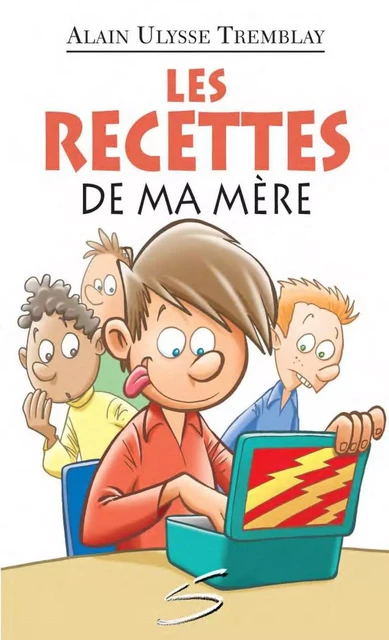 Les recettes de ma mère - Alain Ulysse Tremblay - Soulières éditeur