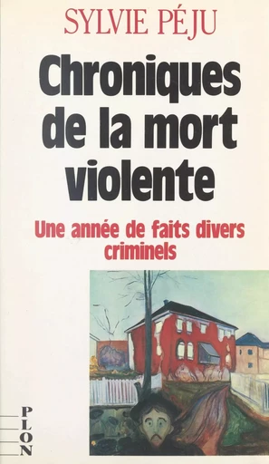 Chroniques de la mort violente - Sylvie Péju - (Plon) réédition numérique FeniXX