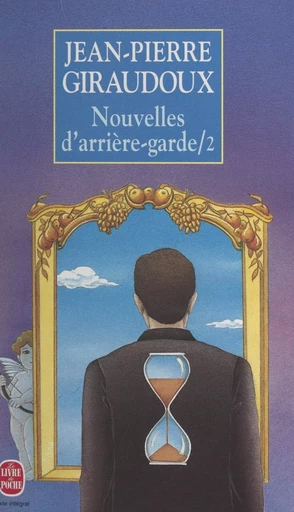 Nouvelles d'arrière-garde (2) - Jean-Pierre Giraudoux - (Le Livre de poche) réédition numérique FeniXX