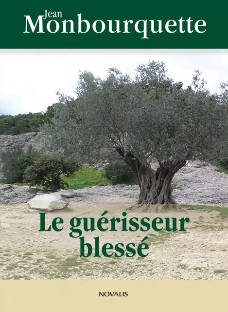 Le guérisseur blessé - Jean Monbourquette - Éditions Novalis