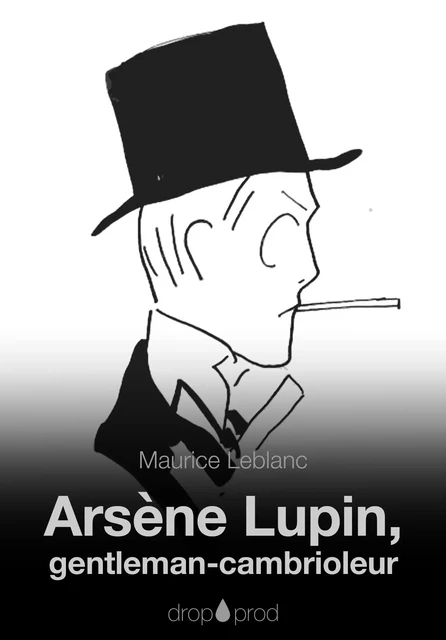 Arsène Lupin, gentleman-cambrioleur - Maurice Leblanc - Les éditions Pulsio