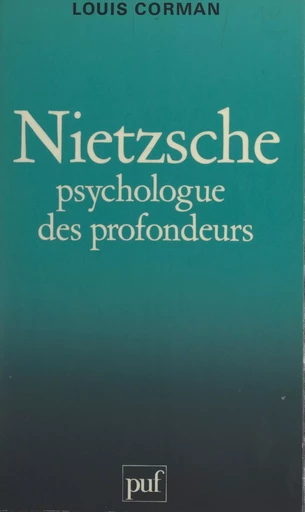 Nietzsche : psychologue des profondeurs - Louis Corman - Presses universitaires de France (réédition numérique FeniXX)