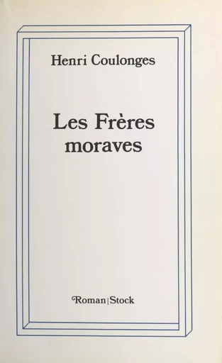 Les frères moraves - Henri Coulonges - (Stock) réédition numérique FeniXX