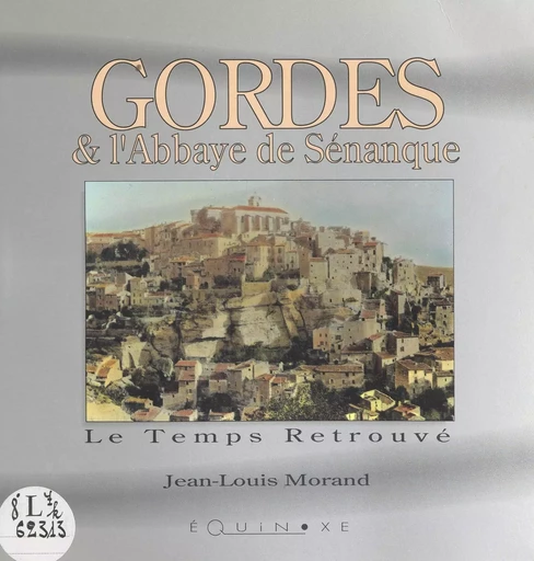 Gordes et l'abbaye de Sénanque - Jean-Louis Morand - (Equinoxe) réédition numérique FeniXX