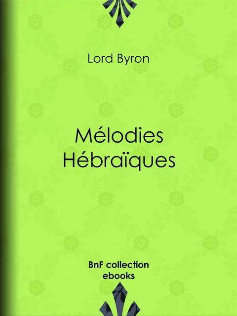 Mélodies Hébraïques - Lord Byron, Benjamin Laroche - BnF collection ebooks