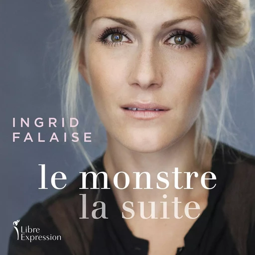 Le Monstre - La suite - Ingrid Falaise - Libre Expression