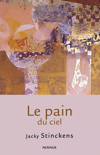 Le pain du ciel - Jacky Stinckens - Éditions Novalis