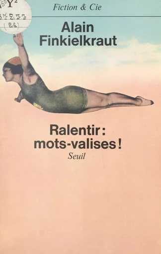 Ralentir : mots-valises ! - Alain Finkielkraut - (Seuil) réédition numérique FeniXX