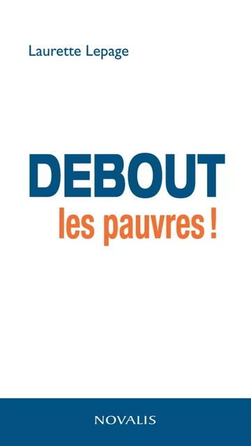 Debout les pauvres - Laurette Lepage - Éditions Novalis