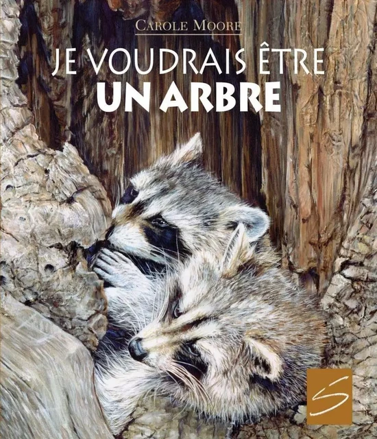 Je voudrais être un arbre - Carole Moore - Soulières éditeur