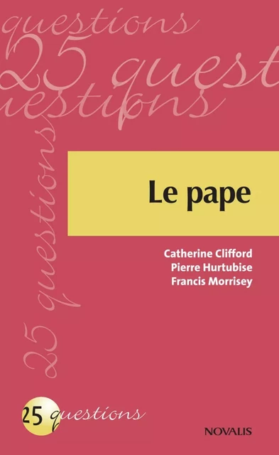 Le pape - Catherine Clifford, Francis Morrisey, Pierre Hurtubise - Éditions Novalis