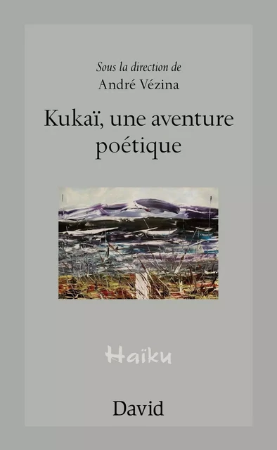 Kukaï, une aventure poétique - André Vézina - Éditions David