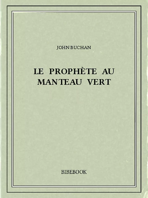 Le prophète au manteau vert - John Buchan - Bibebook