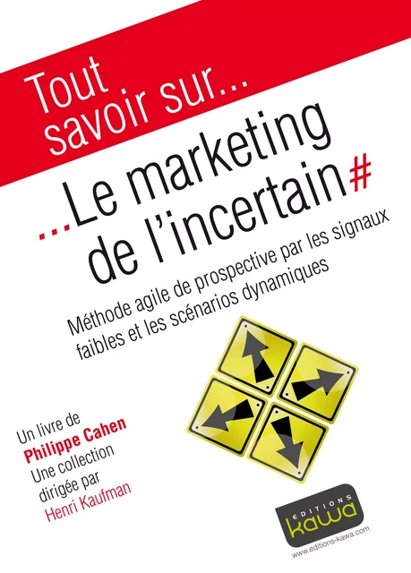 Tout savoir sur... Le Marketing de l'incertain - Philippe Cahen - Editions Kawa