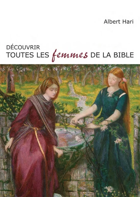 Découvrir toutes les femmes de la Bible - Albert Hari - Éditions Novalis