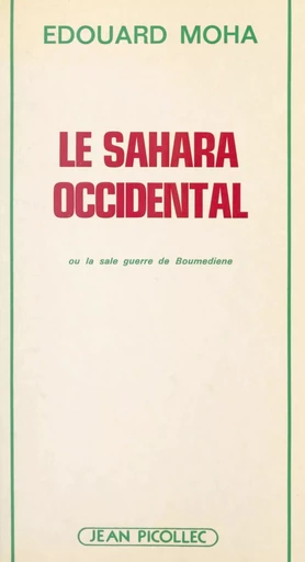 Le Sahara occidental - Édouard Moha - Jean Picollec