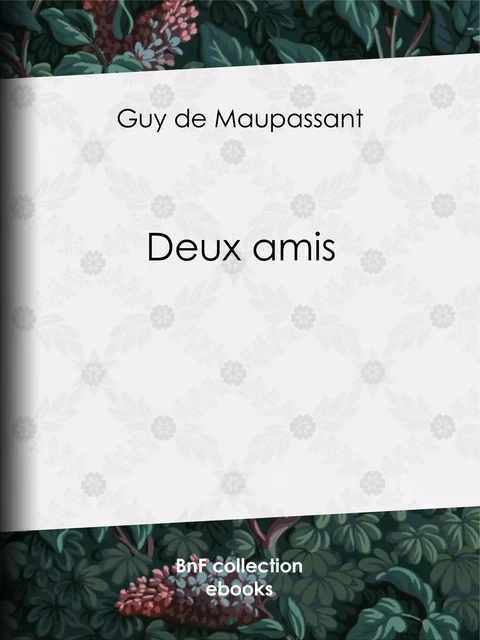 Deux amis - Guy de Maupassant - BnF collection ebooks