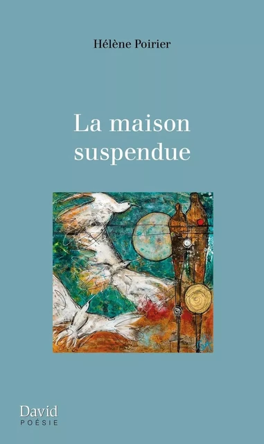 La maison suspendue - Hélène Poirier - Éditions David