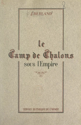 Le camp de Châlons sous l'Empire - Just Berland - (Service historique de la Défense) réédition numérique FeniXX