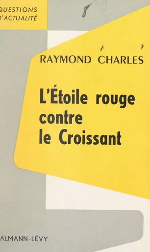 L'Étoile rouge contre le Croissant - Raymond Charles - (Calmann-Lévy) réédition numérique FeniXX