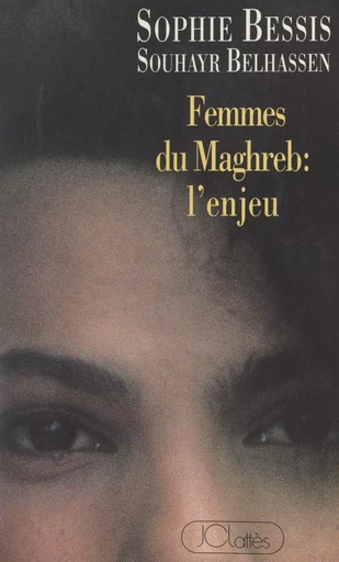 Femmes du Maghreb : l'enjeu - Souhayr Belhassen, Sophie Bessis - (JC Lattès) réédition numérique FeniXX