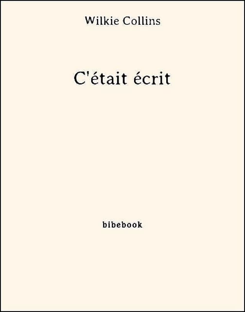 C'était écrit - Wilkie Collins - Bibebook