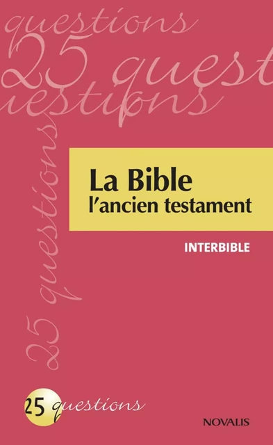 La Bible - L'ancien testament -  Interbible - Éditions Novalis