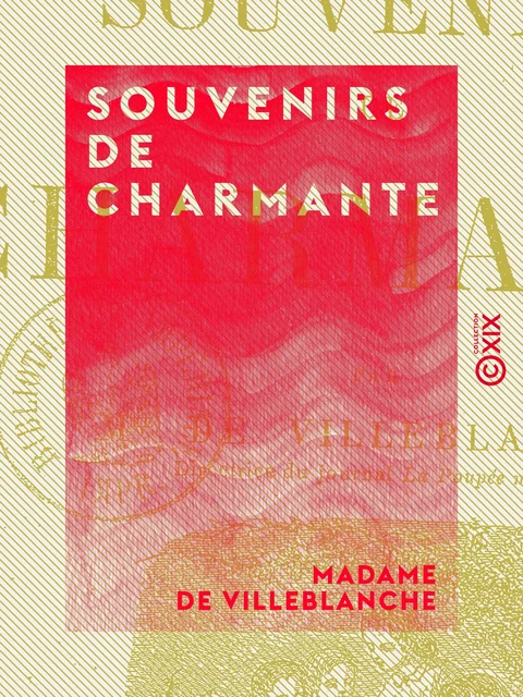 Souvenirs de Charmante - Madame de Villeblanche - Collection XIX