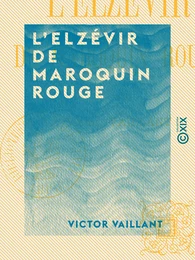 L 'Elzévir de maroquin rouge