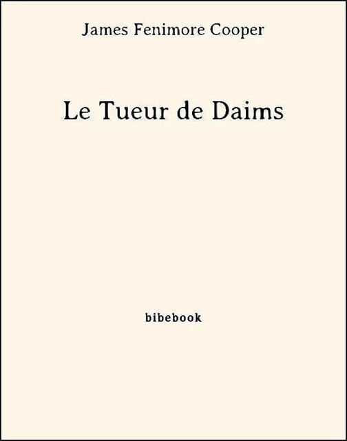 Le Tueur de Daims - James Fenimore Cooper - Bibebook