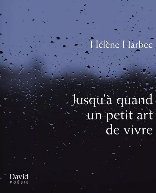 Jusqu’à quand un petit art de vivre - Hélène Harbec - Éditions David