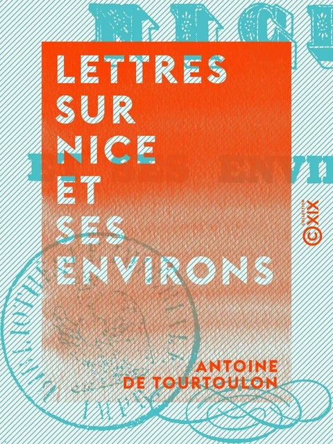 Lettres sur Nice et ses environs - Antoine de Tourtoulon - Collection XIX