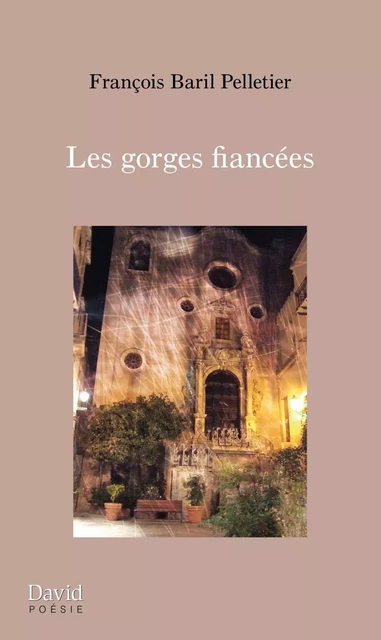 Les gorges fiancées - François Baril Pelletier - Éditions David