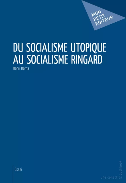 Du socialisme utopique au socialisme ringard - Henri Berna - Mon Petit Editeur