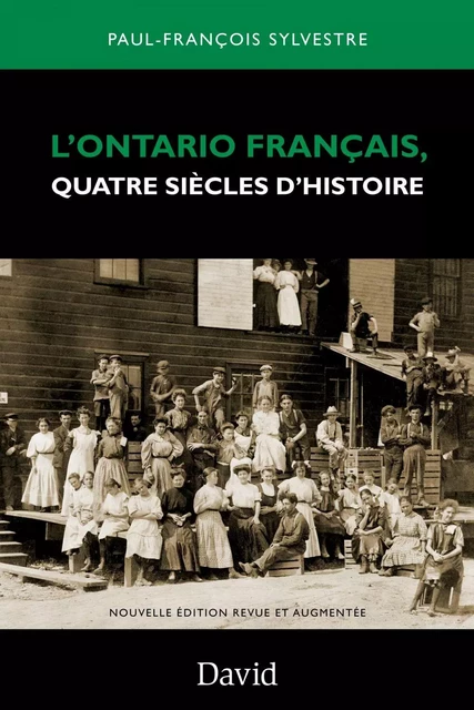 L’Ontario français, quatre siècles d’histoire - Paul-François Sylvestre - Éditions David