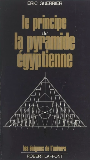 Le principe de la pyramide égyptienne - Eric Guerrier - (Robert Laffont) réédition numérique FeniXX