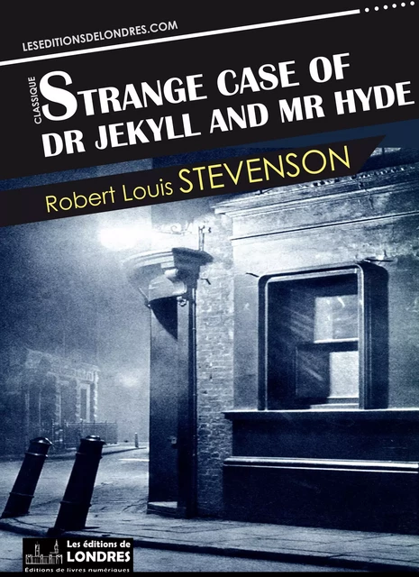 Strange case of Dr. Jekyll and Mr. Hyde - Robert Louis Stevenson - Les Editions de Londres