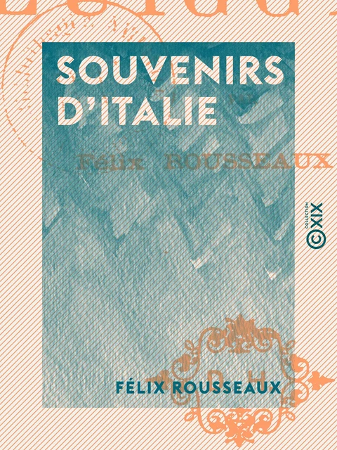 Souvenirs d'Italie - Félix Rousseaux - Collection XIX