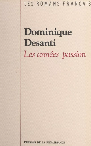 Les années passion - Dominique Desanti - (Presses de la Renaissance) réédition numérique FeniXX