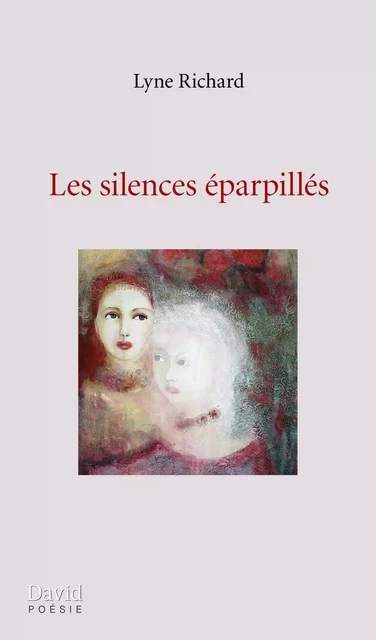 Les silences éparpillés - Lyne Richard - Éditions David